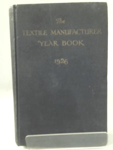 The Textile Manufacturer Year Book 1926 