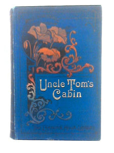 Uncle Tom's Cabin; a Picture of Slave Life in America 