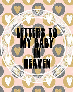 Letters To My Baby In Heaven 