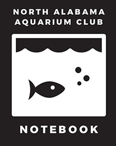 North Alabama Aquarium Club Notebook 