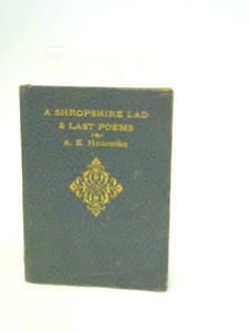 A Shropshire Lad and Last Poems 