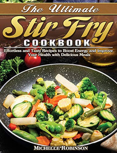 The Ultimate Stir Fry Cookbook 