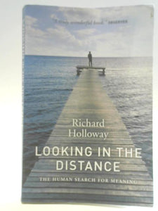 Looking in the Distance: The Human Search for Meaning 