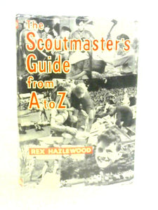 The Scoutmaster's Guide From A to Z 