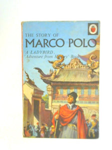 The Story of Marco Polo: Adventure from History 