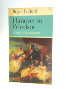 Hanover to Windsor (British Monarchy Series) 