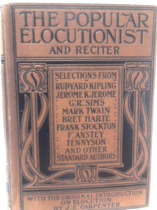 The Popular Elocutionist And Reciter Comprising Practical Hints On Public Reading And Reciting, Etc 