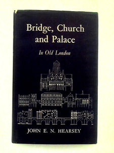 Bridge, Church and Palace in Old London 