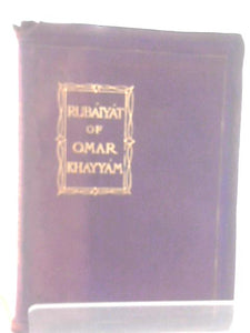 The Rubaiyat of Omar Khayyam 