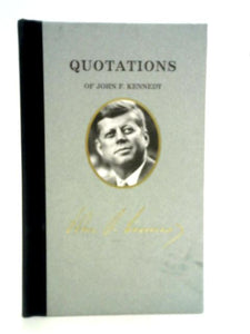 Quotations of John F Kennedy (Quotations of Great Americans) 