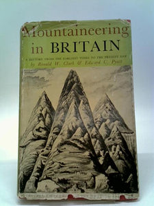 Mountaineering in Britain: A History from the Earliest Times to the Present Day . 