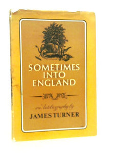 Sometimes into England - A Second Volume of Autobiography 