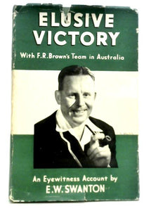 Elusive Victory: With Brown's Team in Australia 1950-51 