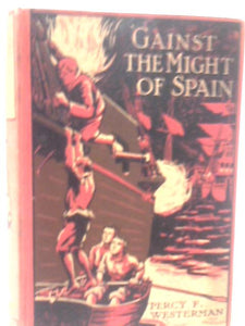 Gainst the Might of Spain : A Story of the Days of the Great Armada 