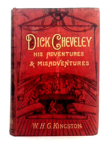 Dick Cheveley, His Adventures and Misadventures 