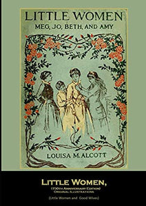 Little Women, (150th Anniversary Edition) Original Illustrations: (Little Women and Good Wives) 