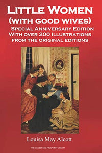 Little Women (with good wives): (LARGE FONT) Special Anniversary Edition with over 200 Illustrations from the Original Editions 