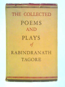 Collected Poems and Plays of Rabindranath Tagore 