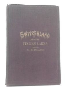 Guide To Switzerland And The Italian Lakes 