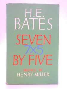 Seven By Five: Stories by H. E. Bates 1926-1961 