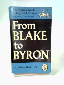 From Blake to Byron (Pelican guide to English literature-vol.5) [Unknown... 