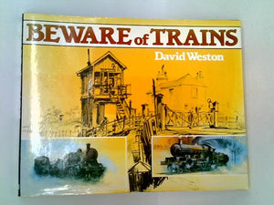 Beware Of Trains 