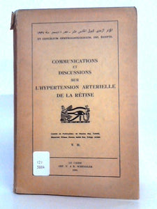 Communications Et Discussions Sur L'hypertension Artérielle De La Rétine; XV Concilium Ophthalmologicum, 1937, Egypte.Tome II: . 