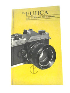 The Fujica SLR Book for ST 901, 801, 705, 605 and AZ-1 Users 