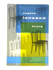 Plays, Volume I - The Lesson, The Chairs, The Bald Prima Donna, Jacques or Obedience 