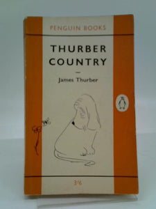 Thurber Country : A new collection of pieces about males and females mainly of our own species 