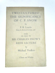 Two Cultures? The Significance of C.P. Snow, Being the Richmond Lecture, 1962, With an Essay on Sir Charles Snow's Rede Lecture 