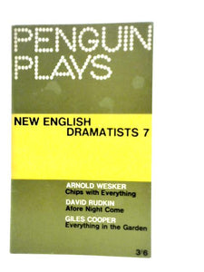 New English Dramatists 7- Chips with Everything, Afore Night Come, Everything in the Garden 