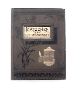 Matzchen and His Mistresses a True Story 