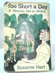 Too Short A Day: A Woman Vet In Africa 