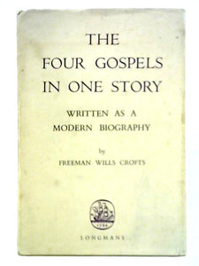 The Four Gospels in One Story: Written as a Modern Biography 