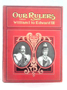 Our Rulers; From William I. to Edward VII 