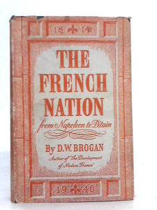 The French Nation: From Napoleon to Petain 1814-1940 