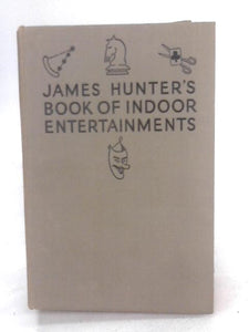 James Hunters Book of Indoor Entertainments 