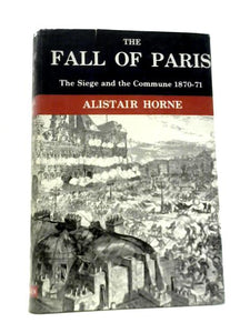 The Fall of Paris: The Siege and the Commune 1870-1 