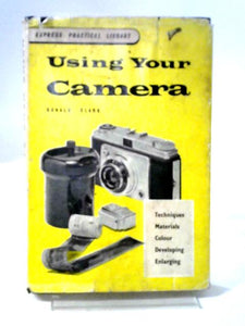 Using Your Camera (Express pratical library) 