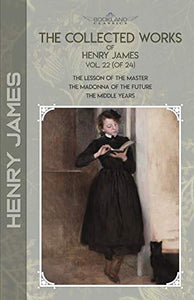 The Collected Works of Henry James, Vol. 22 (of 24) 