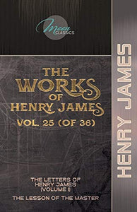 The Works of Henry James, Vol. 25 (of 36) 