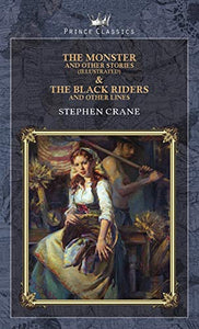 The Monster and Other Stories (Illustrated) & The Black Riders and Other Lines 