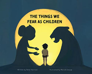 The Things We Fear as Children 