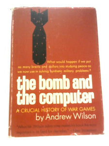 The Bomb and the Computer: Wargaming From Ancient Chinese Mapboard to Atomic Computer 