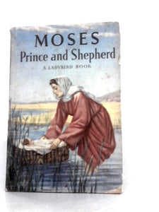 Moses, Prince and Shepherd 