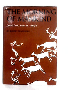 Morning of Mankind Prehistory in Europe 