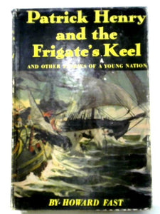 Patrick Henry and the Frigate's Keel 