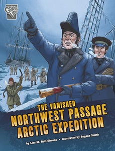 The Vanished Northwest Passage Arctic Expedition 