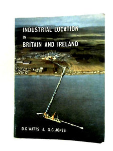 Industrial Location in Britain and Ireland (Secondary Geographies S.) 